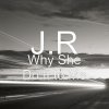 JR - Album Why She Do It to Me