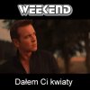 Weekend - Album Dałem Ci kwiaty