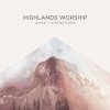 Highlands Worship - Album Here I Surrender