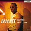 Avant - Album Separated/ My First Love