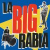 La Big Rabia - Album La Big Rabia