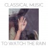 Album Classical Music to Watch the Rain