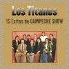 Los Titanes - Album 15 Éxitos de Campeche Show