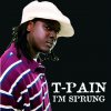 T-Pain - Album I'm Sprung 2 Featuring Trick Daddy and YoungBloodz