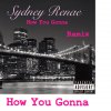 Sydney Renae - Album How You Gonna (Remix)