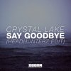 Crystal Lake - Album Say Goodbye (Headhunterz Edit)