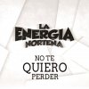 La Energia Norteña - Album No Te Quiero Perder