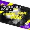 twoloud feat. Konih - Album Gimme Some More