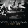 Chantal Kreviazuk - Album In This Life