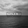 Yuma X - Album Matchstick