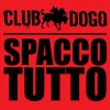 Club Dogo - Album Spacco tutto