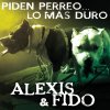 Alexis & Fido - Album Piden Perreo... Lo Más Duro