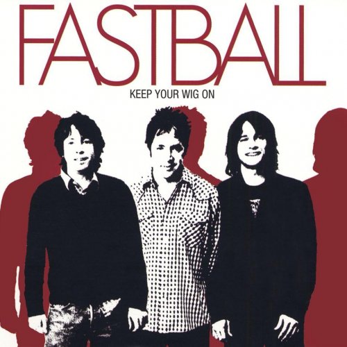Keep Your Wig On - Fastball