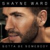 Shayne Ward - Album Gotta Be Somebody