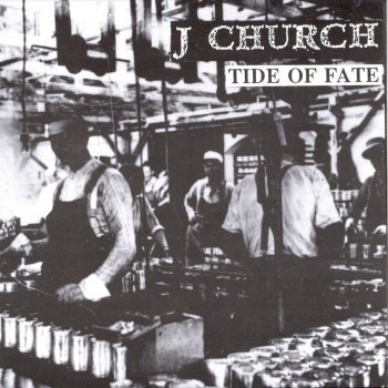 J Church - Tide Of Fate J Church - Tide Of Fate
