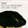 PULP - Album Do You Remember the First Time?