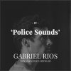 Gabriel Rios - Album Police Sounds
