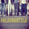 Palavrantiga - Album Sobre o Mesmo Chão