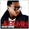 Jeremih feat. 50 Cent - Album Down on Me