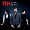 TNK - Album Söyle Ruhum