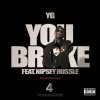 YG feat. Nipsey Hussle - Album You Broke