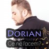 Dorian - Album Ce Ne Facem?