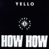 Yello - Album How How