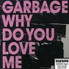 Garbage - Album Why Do You Love Me