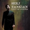 Serj Tankian - Album Left of Center