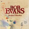 Bob Evans - Album Brother, O Brother