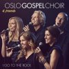 Oslo Gospel Choir - Album I Go To the Rock.