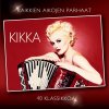 Kikka - Album Kaikkien Aikojen Parhaat - 40 Klassikkoa