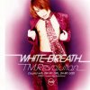 T.M.Revolution - Album WHITE BREATH