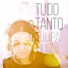 Tulipa Ruiz - Album Tudo Tanto