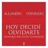 Alejandro Fernández - Album Hoy Decidí Olvidarte (Aunque No Estés Conmigo) [En Vivo Desde El Teatro Real]