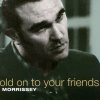 Morrissey - Album Hold On to Your Friends