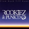 ROOKiEZ is PUNK’D - Album From Dusk Till Dawn