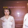 R.E.M. - Album Crush with Eyeliner