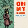 Oh My! - Album Time Will Tell