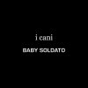 I Cani - Album Baby soldato