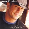 Aaron Pritchett - Album Consider This