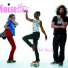 Noisettes - Album Don't Give Up