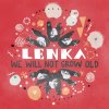 Lenka - Album We Will Not Grow Old