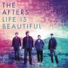The Afters - Album Life Is Beautiful