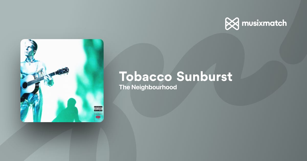 the neighbourhood tobacco sunburst lyrics - (Official Lyric Video) tobacco sunburst lyrics The Neighbourhood