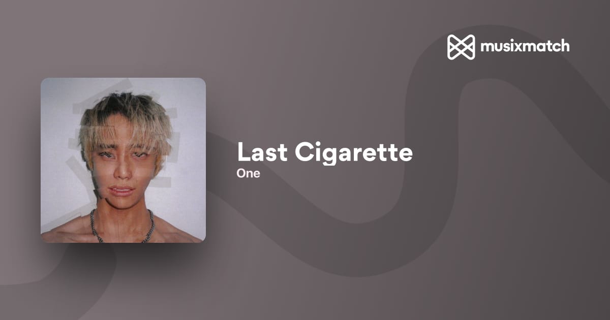 one last cigarette lyrics The Band CAMINO ONE () - 'Last Cigarette'
