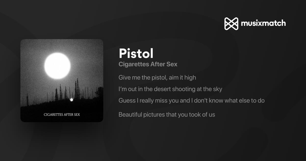 pistol lyrics cigarettes by After Sex Pistol - song and lyrics