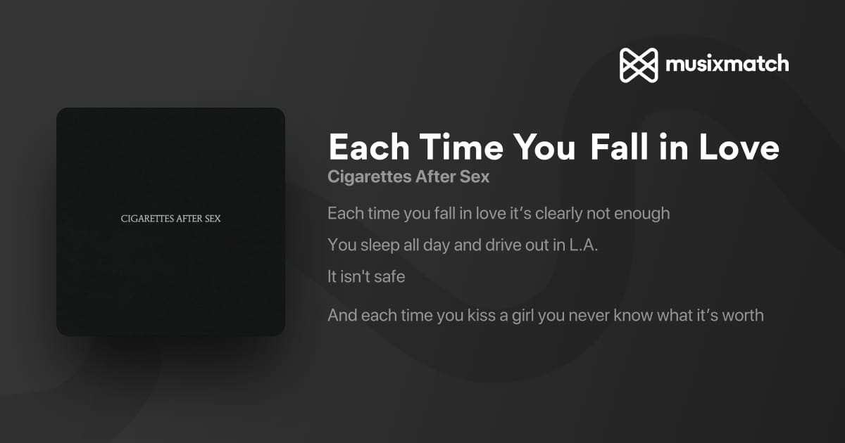 each time you fall in love cigarettes after sex lyrics A Noir Romance: Sex's 'Each Love' Girl Underground Music each time you fall in