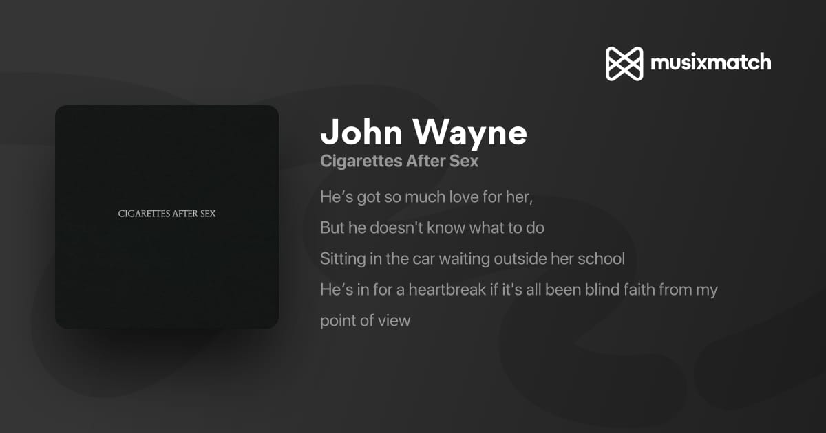 john wayne cigarettes after lyrics - song and by Sex John Wayne by Cigarettes After