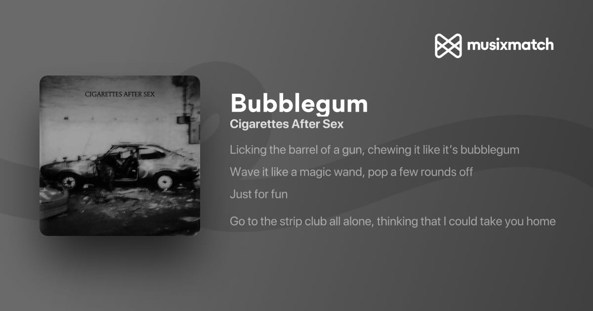 bubblegum lyrics cigarettes meaning What's After Sex saddest song : r/CigarettesAfterSex Heavenly - Cigarettes After Sex